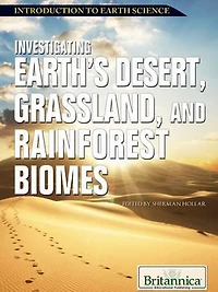 Investigating Earth’s Desert, Grassland, and Rainforest Biomes