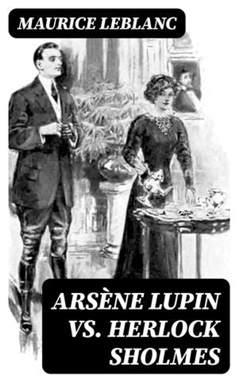 Arsène Lupin vs. Herlock Sholmes: Enriched edition.