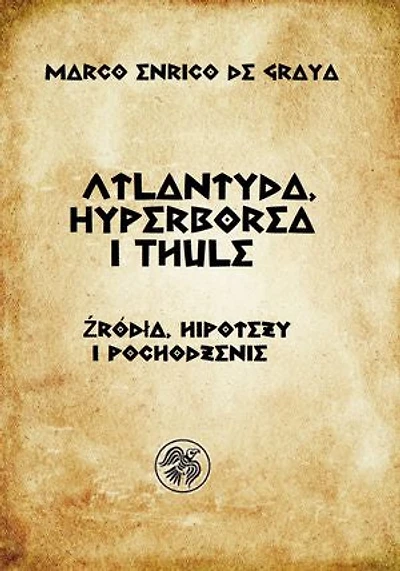 Atlantyda, Hyperborea i Thule: Źródła, hipotezy i pochodzenie
