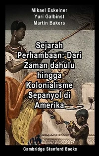 Sejarah Perhambaan: Dari Zaman dahulu hingga Kolonialisme Sepanyol di Amerika