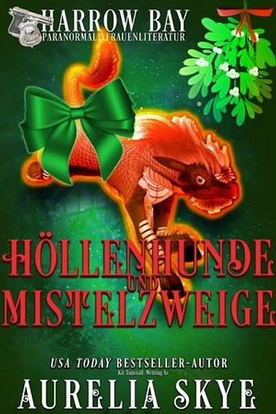 Höllenhunde & Mistelzweige: Harrow Bucht Serie, #13