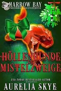 Höllenhunde & Mistelzweige: Harrow Bucht Serie, #13
