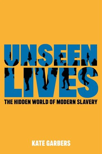 Unseen Lives: The Hidden World Of Modern Slavery