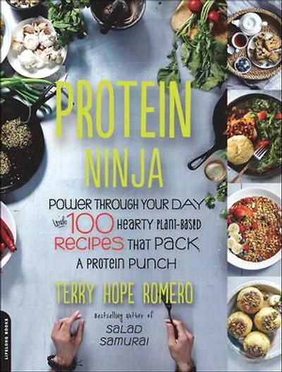 Protein Ninja: Power through Your Day with 100 Hearty Plant-Based Recipes that Pack a Punch