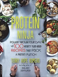 Protein Ninja: Power through Your Day with 100 Hearty Plant-Based Recipes that Pack a Punch