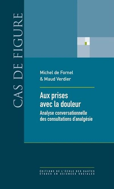 Aux prises avec la douleur: analyse conversationnelle des consultations d'analgésie