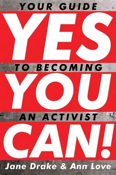 Yes You Can!: Your Guide To Becoming An Activist