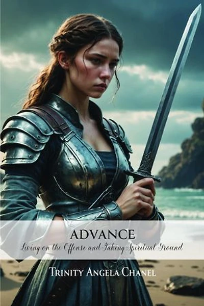 Advance: Living on the Offense and Taking Spiritual Ground