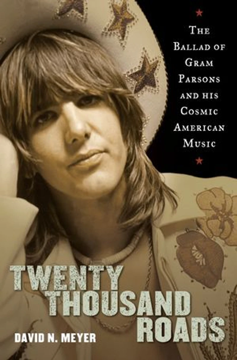 Twenty Thousand Roads: The Ballad Of Gram Parsons And His Cosmic American Music