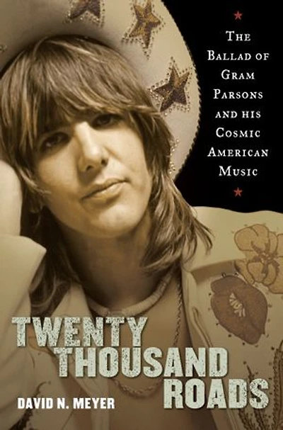 Twenty Thousand Roads: The Ballad Of Gram Parsons And His Cosmic American Music