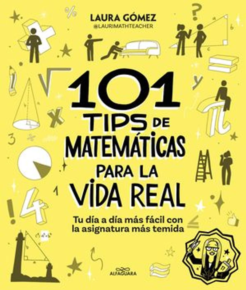 101 Tips de matemáticas para la vida real. Tu día a más fácil con asignatura temida / Math for Real Life