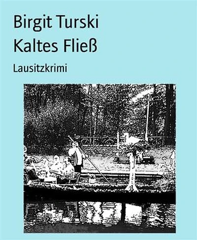 Kaltes Fließ: Lausitzkrimi
