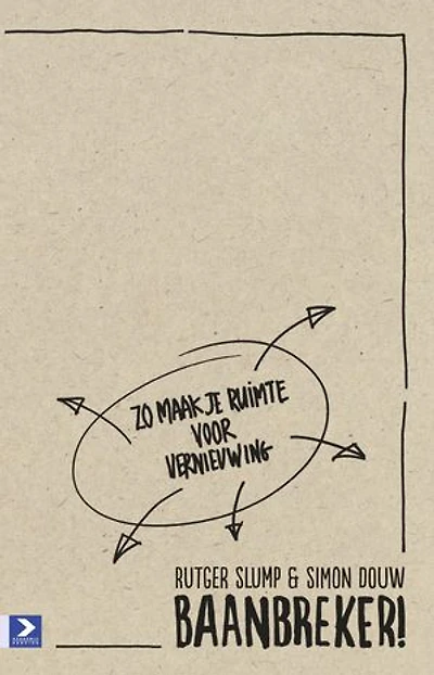 Baanbreker!: zo maak je ruimte voor vernieuwing