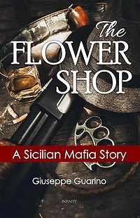 The Flower Shop: A Sicilian Mafia Story