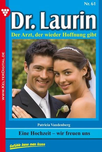 Eine Hochzeit – wir freuen uns: Dr. Laurin 61 – Arztroman