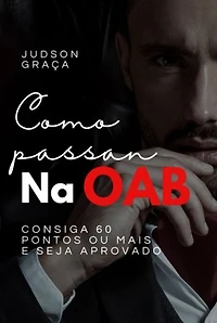 Como Passar Na Oab - Por: Judson Graça