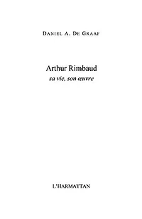 Arthur Rimbaud: Sa vie, son oeuvre