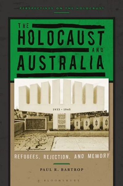The Holocaust And Australia: Refugees, Rejection, Memory