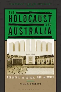 The Holocaust And Australia: Refugees, Rejection, Memory