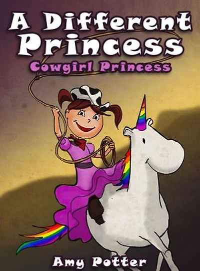 A Different Princess. Cowgirl Princess: A Different Princess, #1