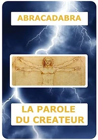 La Parole du Créateur: Manuel du maître ultime de tout