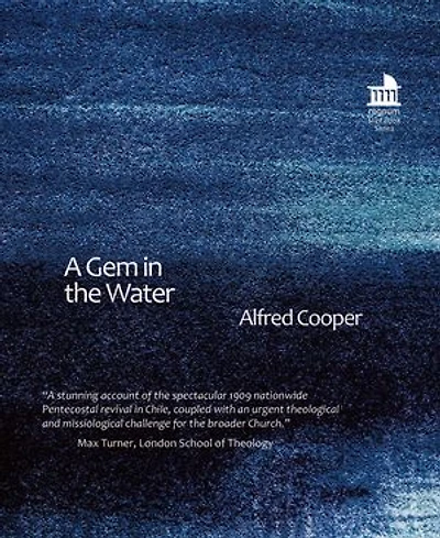 A Gem in the Water: A Contribution to Contemporary Pentecostal Theology on Baptism of the Holy Spirit from a Study of Willis Hoover’s Chilean Methodist Pentecostalism