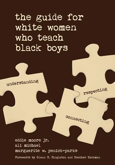 THE GUIDE FOR WHITE WOMEN WHO TEACH BLACK BOYS