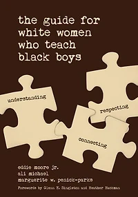 THE GUIDE FOR WHITE WOMEN WHO TEACH BLACK BOYS