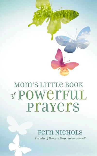 Mom's Little Book of Powerful Prayers: Scripture-Inspired Prayers for Your Children’s Deepest Needs