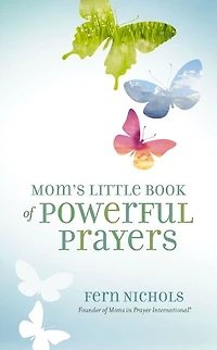 Mom's Little Book of Powerful Prayers: Scripture-Inspired Prayers for Your Children’s Deepest Needs