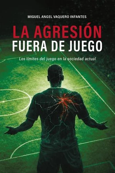 La Agresión Fuera de Juego:Los límites del juego en la sociedad actual