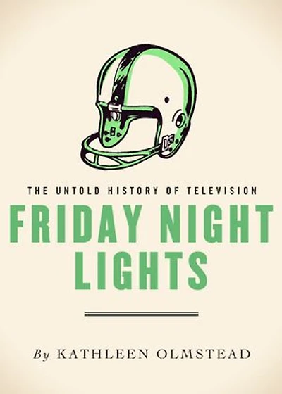 Friday Night Lights: The Untold History of Television