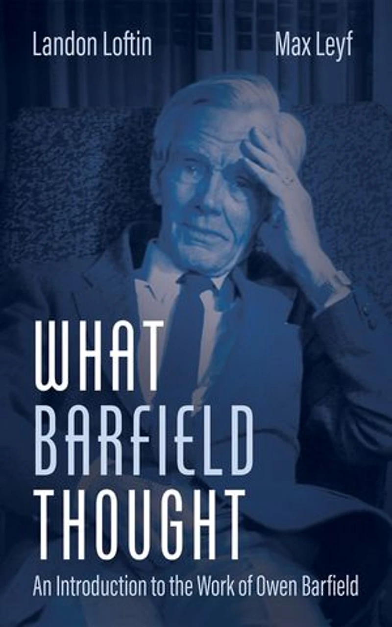 What Barfield Thought: An Introduction to the Work of Owen