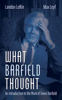What Barfield Thought: An Introduction to the Work of Owen
