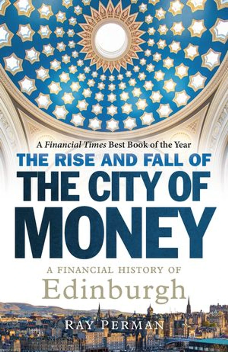 the Rise and Fall of City Money: A Financial History Edinburgh