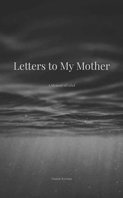 Letters to My Mother: A Memoir of Grief