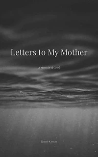 Letters to My Mother: A Memoir of Grief