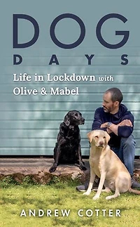 Dog Days: Life Lockdown with Olive & Mabel