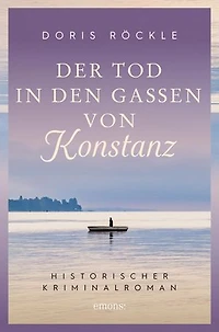 Der Tod in den Gassen von Konstanz: Historischer Kriminalroman