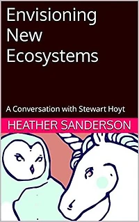 Envisioning New Ecosystems: A Conversation with Stewart Hoyt