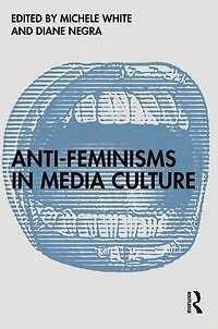Anti-Feminisms Media Culture