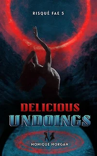 Delicious Undoings: Risqué Fae, #5