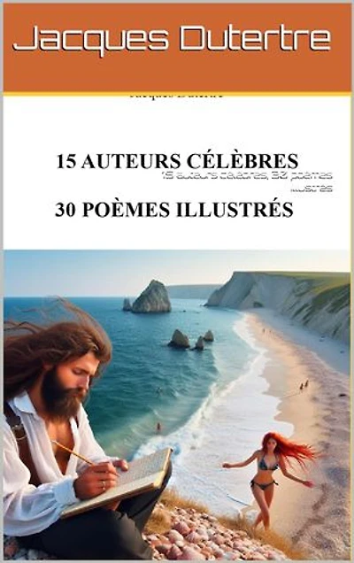 15 auteurs célèbres : 30 poèmes illustrés