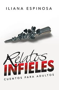 Relatos Infieles: Cuentos Para Adultos