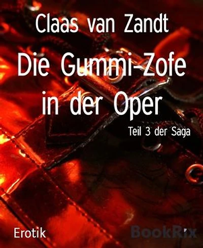 Die Gummi-Zofe in der Oper: Teil 3 der Saga