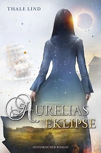 Aurelias Eklipse: Historischer Roman