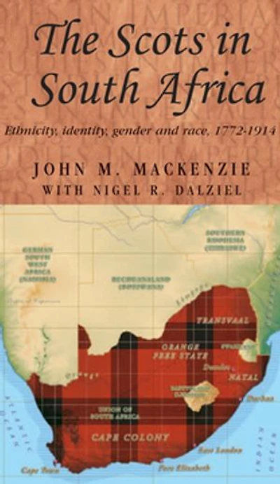 The Scots in South Africa: Ethnicity, identity, gender and race, 1772–1914