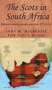 The Scots in South Africa: Ethnicity, identity, gender and race, 1772–1914