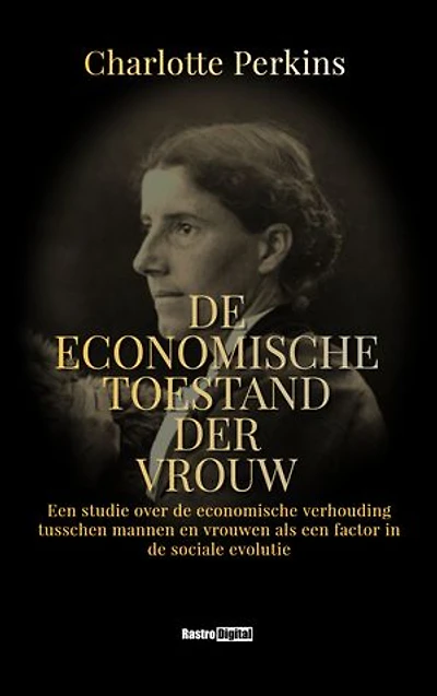 De economische toestand der vrouw: Een studie over de economische verhouding tusschen mannen en vrouwen als een factor in de sociale evolutie