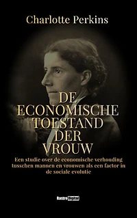 De economische toestand der vrouw: Een studie over de economische verhouding tusschen mannen en vrouwen als een factor in de sociale evolutie